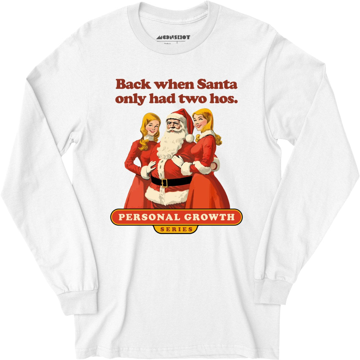 Back When Santa Only Had Two Hos - Long Sleeve T-Shirt