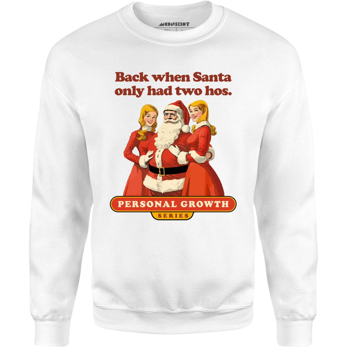 Back When Santa Only Had Two Hos - Unisex Sweatshirt