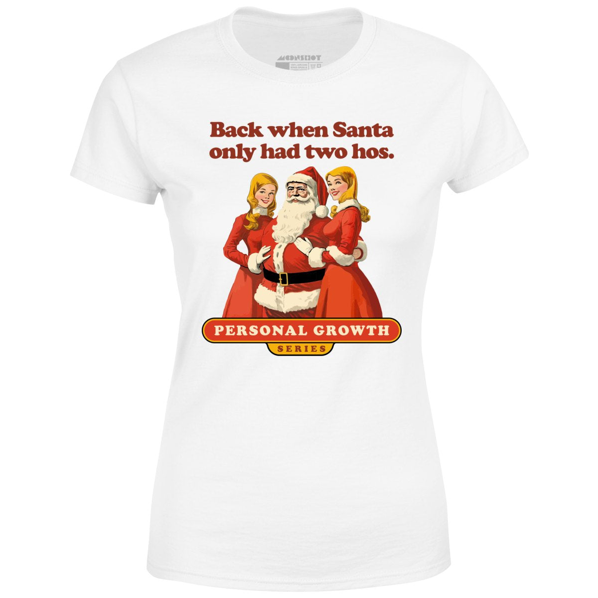 Back When Santa Only Had Two Hos - Women's T-Shirt