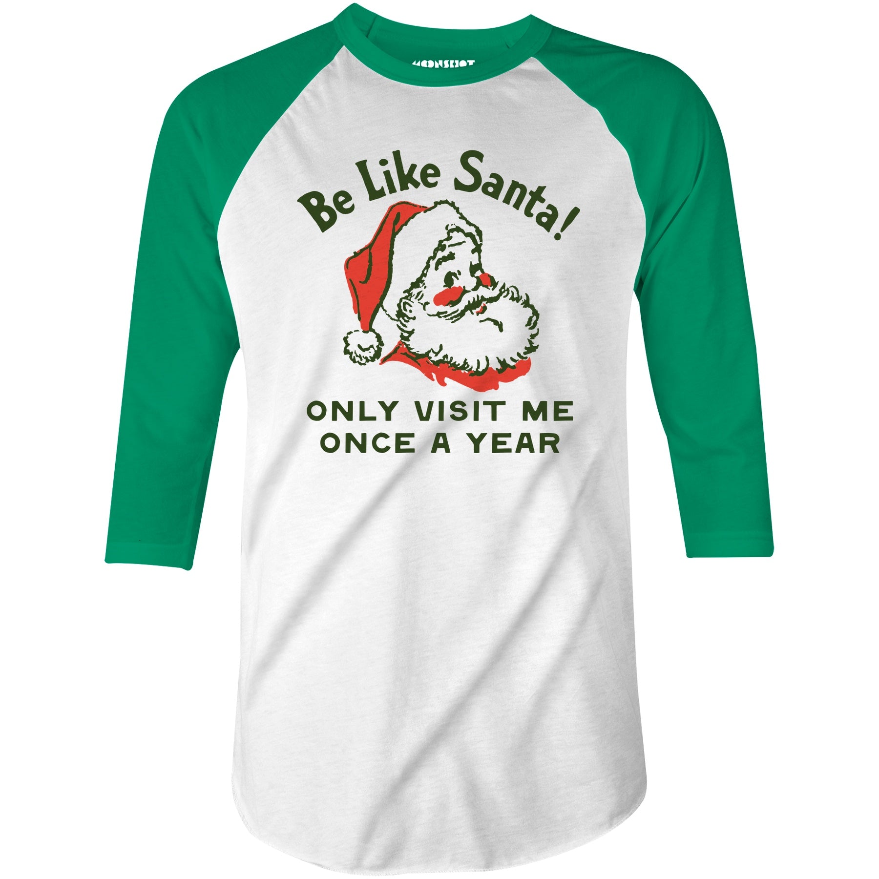 Be Like Santa Only Visit Me Once A Year - 3/4 Sleeve Raglan T-Shirt