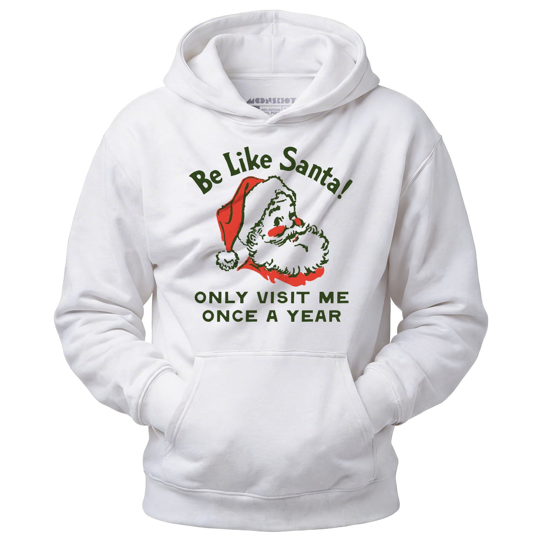 Be Like Santa Only Visit Me Once A Year - Unisex Hoodie