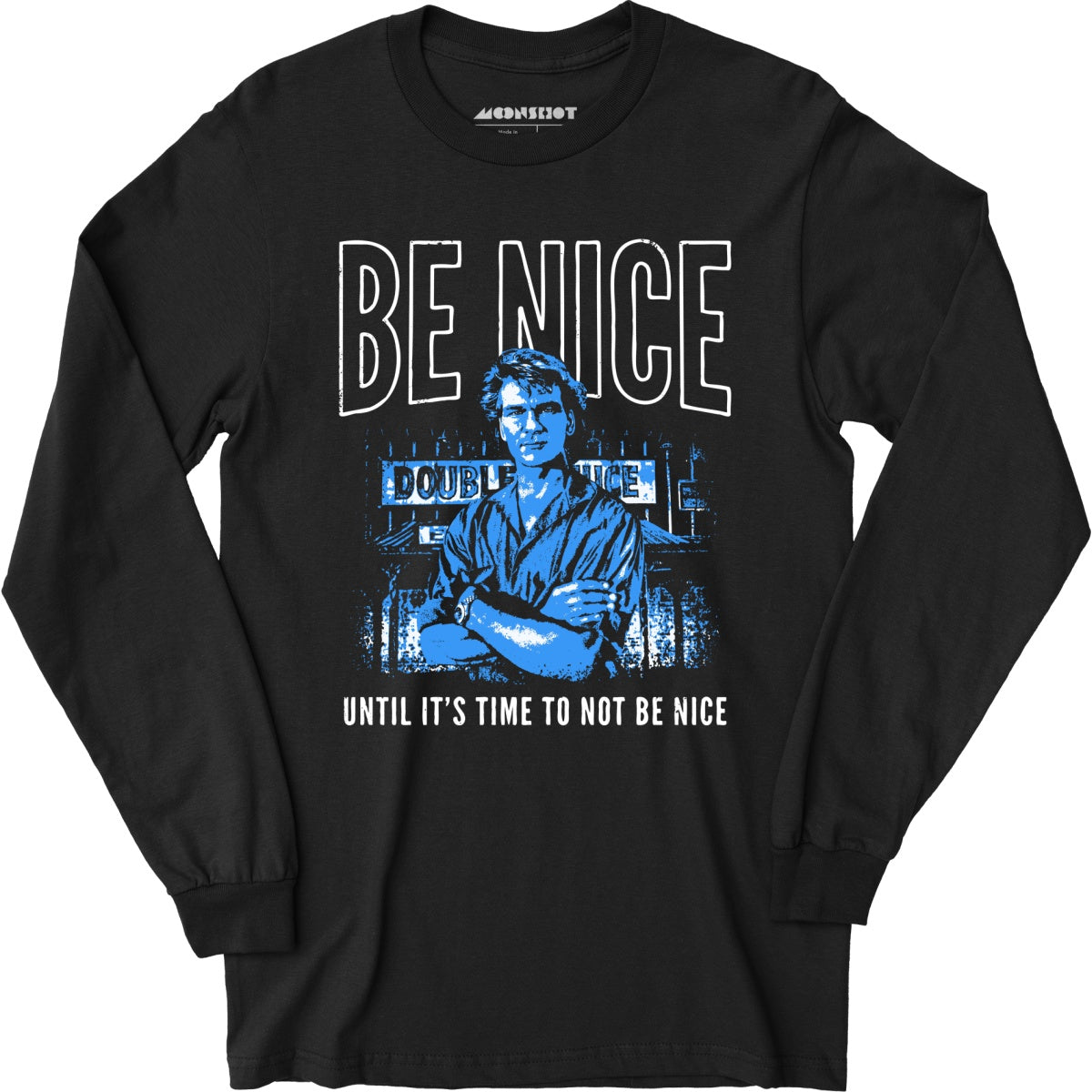 Be Nice Until It's Time to Not Be Nice - Long Sleeve T-Shirt