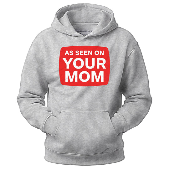 As Seen On Your Mom - Unisex Hoodie
