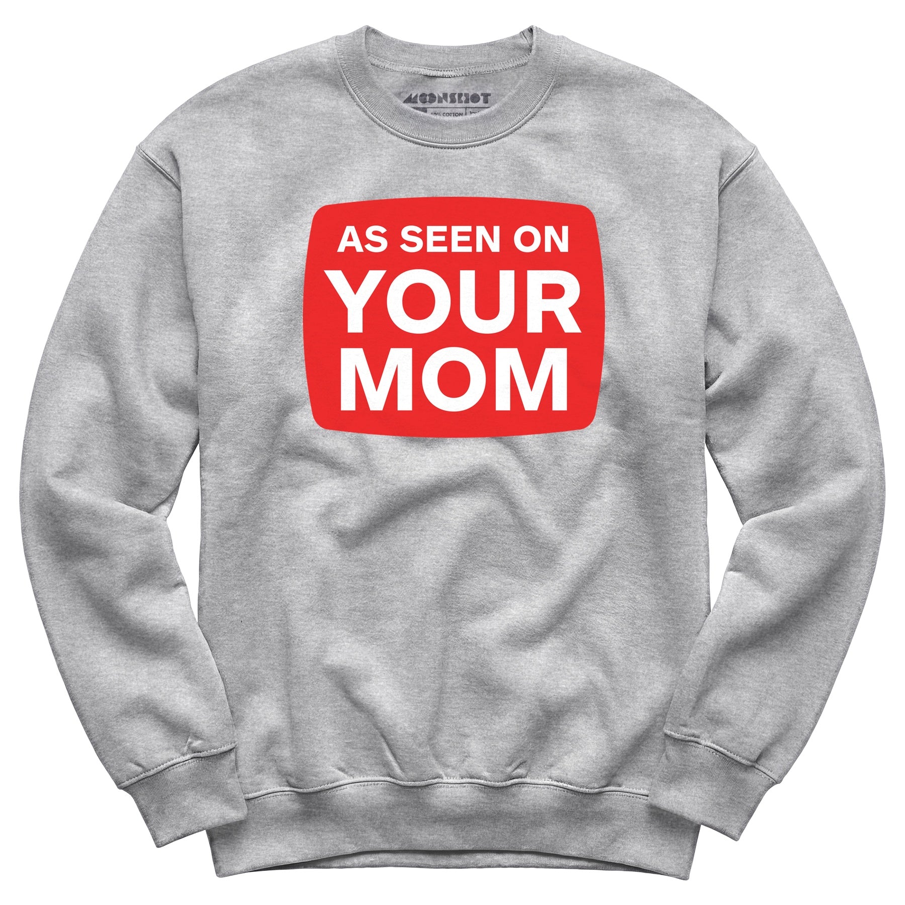 As Seen On Your Mom - Unisex Sweatshirt
