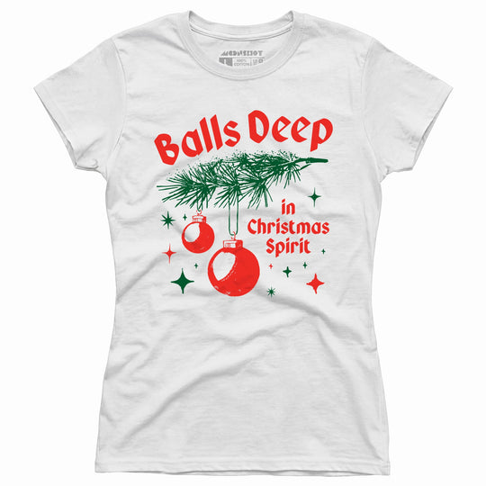 Balls Deep in Christmas Spirit - Women's T-Shirt