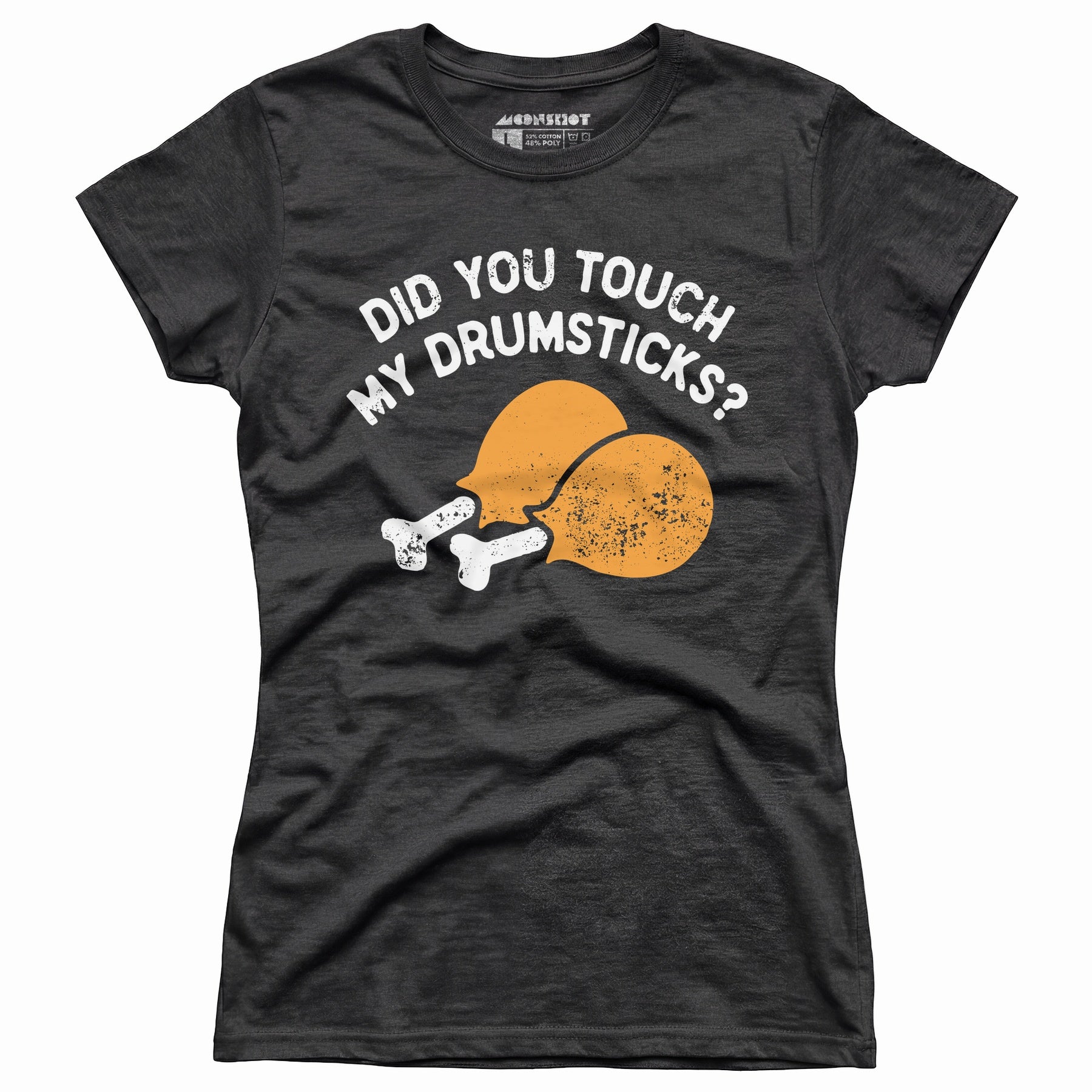 Did You Touch My Drumsticks? - Women's T-Shirt