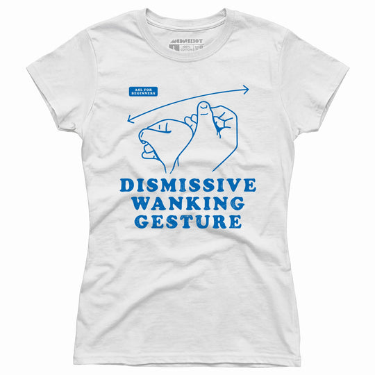 Dismissive Wanking Gesture - Women's T-Shirt