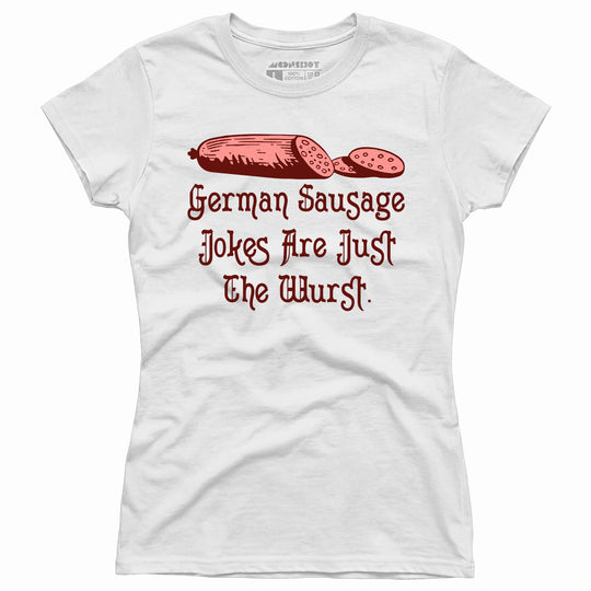 German Sausage Jokes Are Just The Wurst - Women's T-Shirt