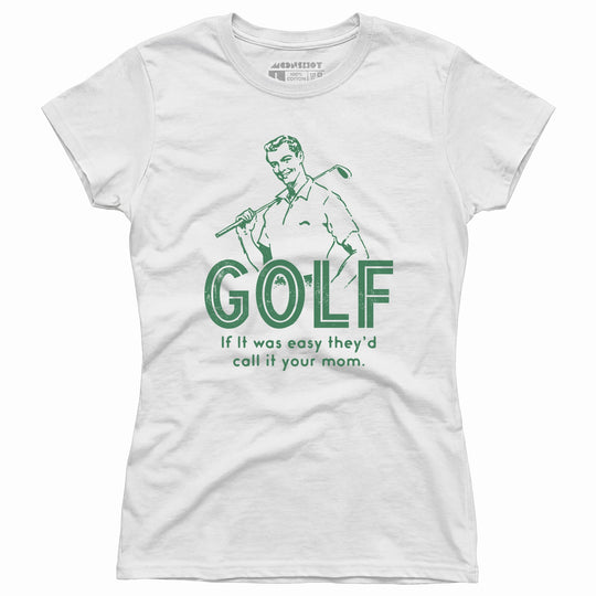 Golf If It Was Easy - Women's T-Shirt