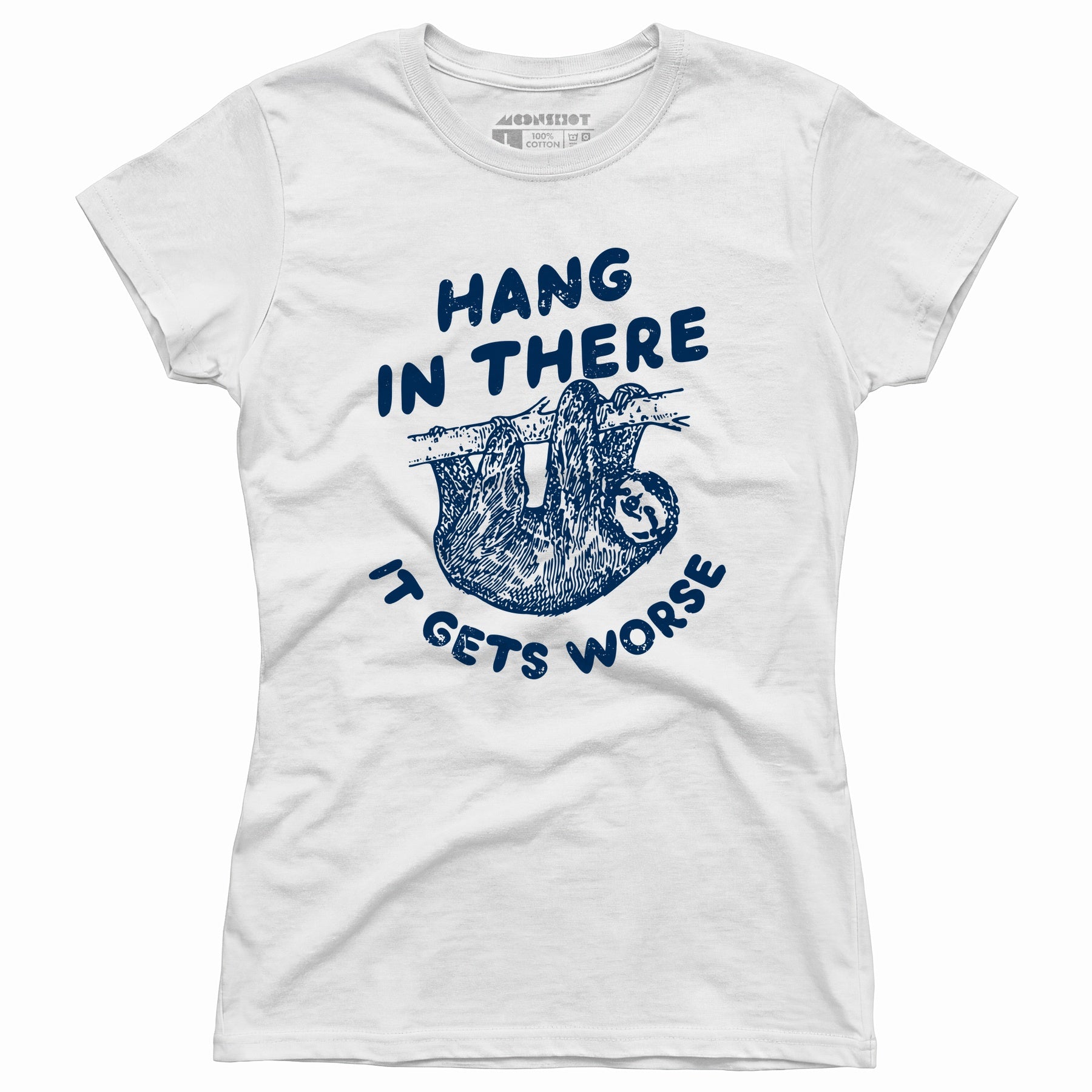 Hang In There It Gets Worse - Women's T-Shirt