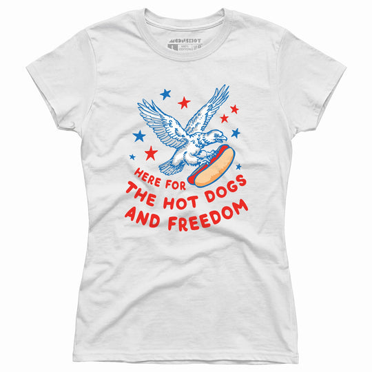 Here For The Hot Dogs and Freedom - Women's T-Shirt