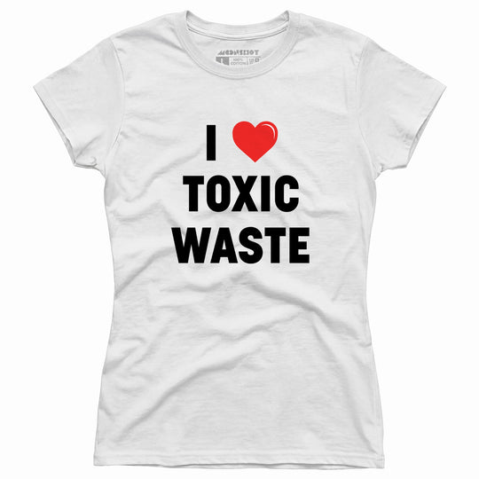 I Love Toxic Waste - Women's T-Shirt