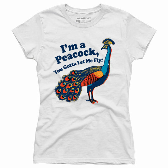 I'm a Peacock You Gotta Let Me Fly - Women's T-Shirt