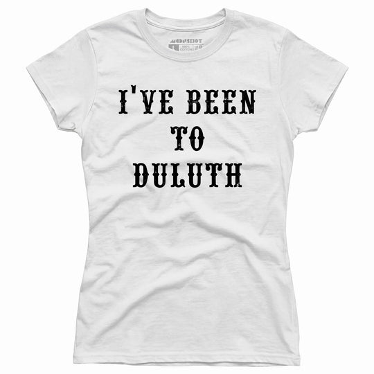 I've Been to Duluth - Women's T-Shirt
