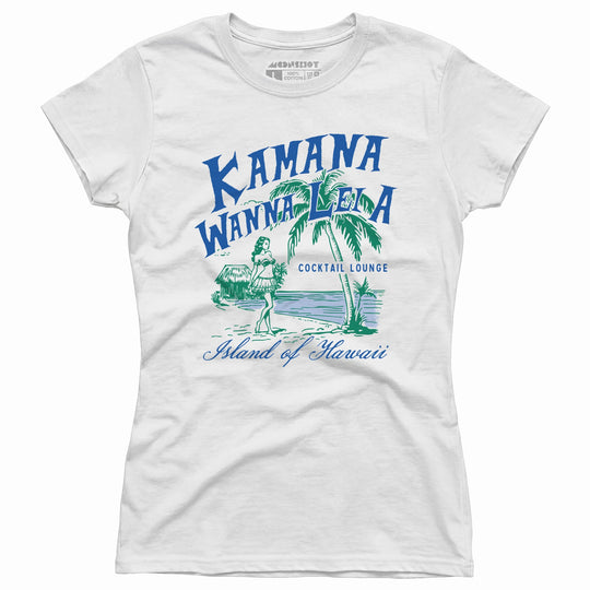 Kamana Wanna Lei A Cocktail Lounge - Women's T-Shirt