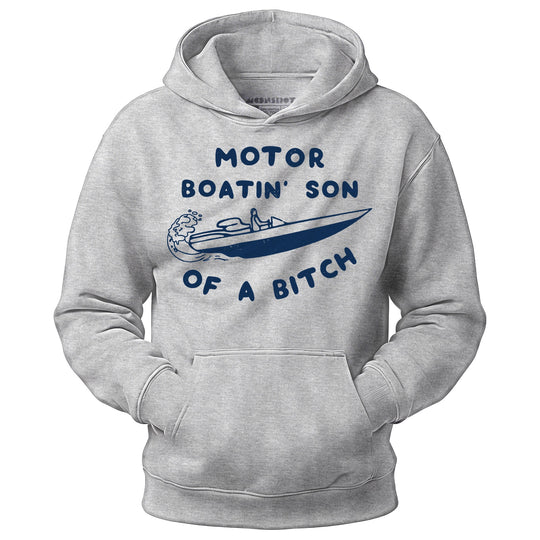 Motor Boatin' Son of a Bitch - Unisex Hoodie