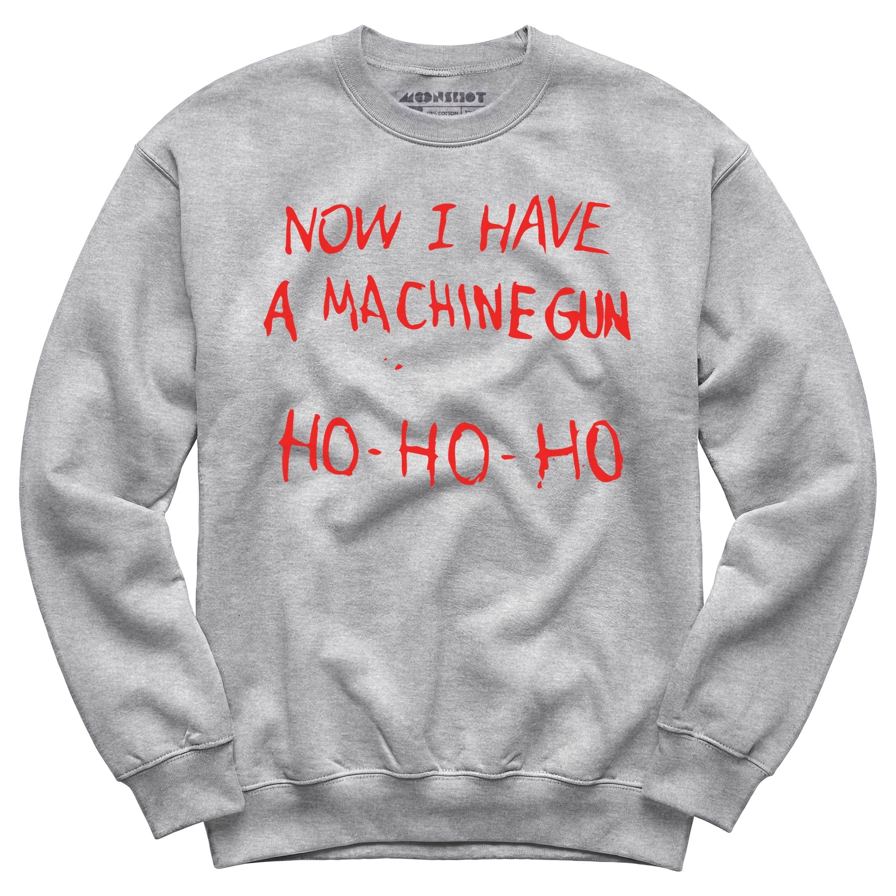 Now I Have a Machine Gun Ho-Ho-Ho - Unisex Sweatshirt