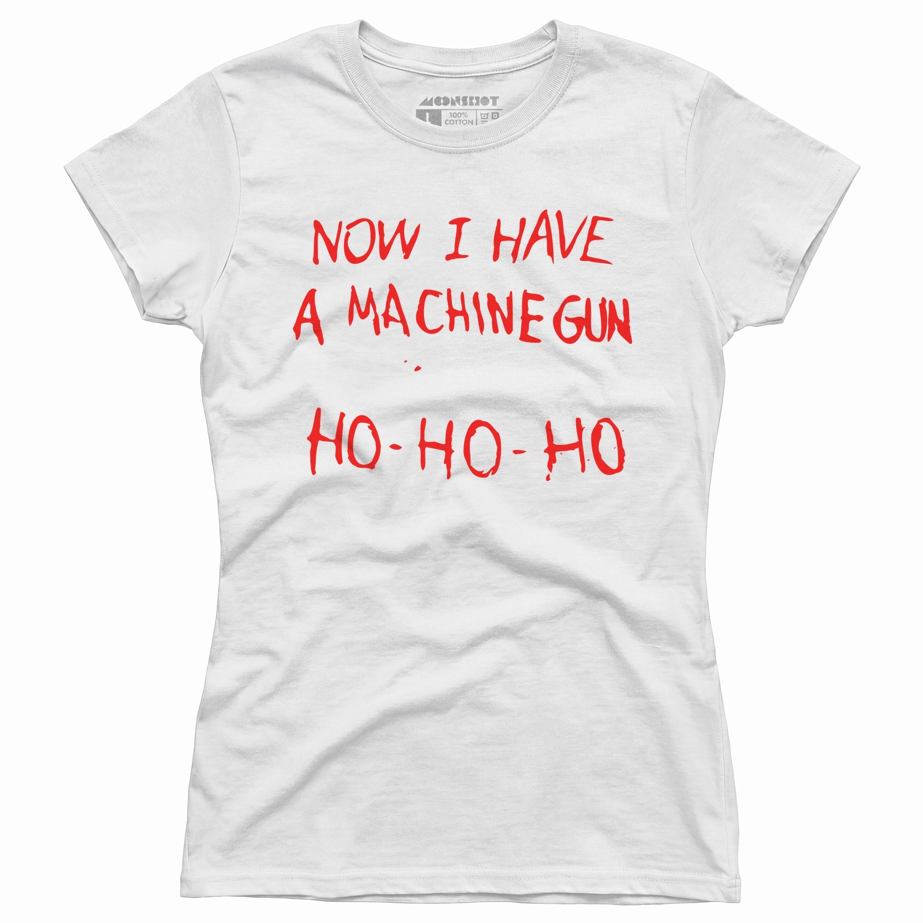 Now I Have a Machine Gun Ho-Ho-Ho - Women's T-Shirt
