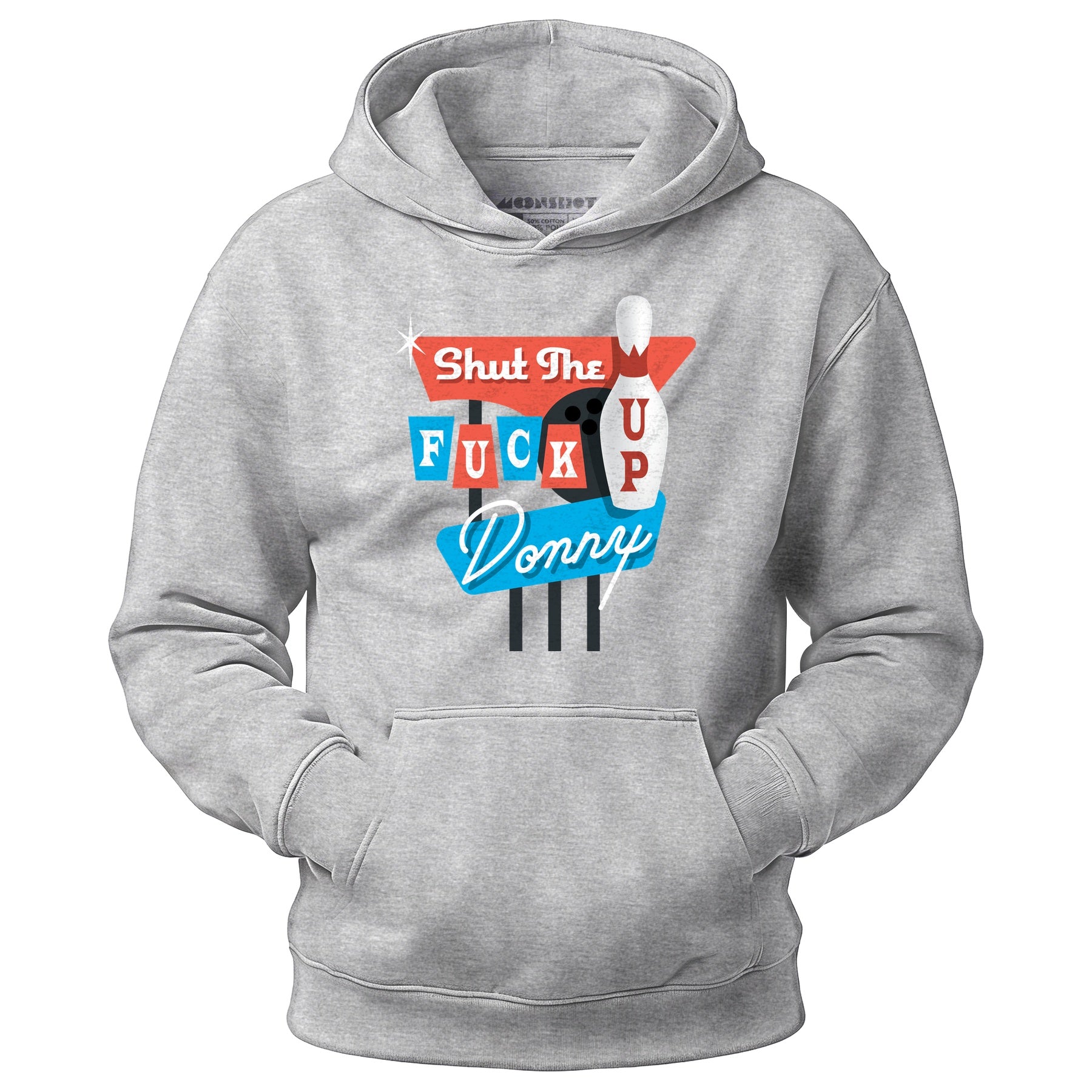 Shut The F Up Donny - Unisex Hoodie