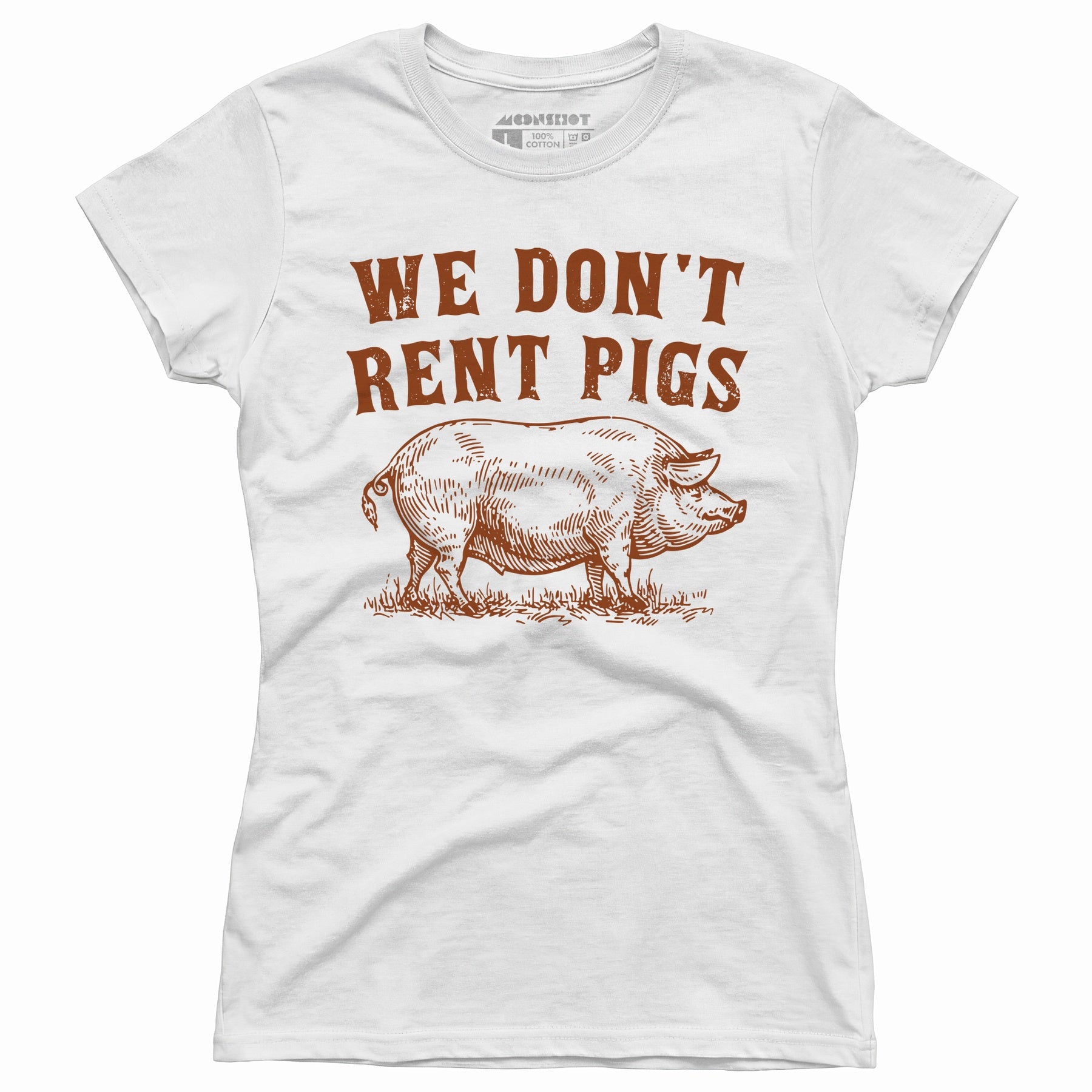 We Don't Rent Pigs - Women's T-Shirt
