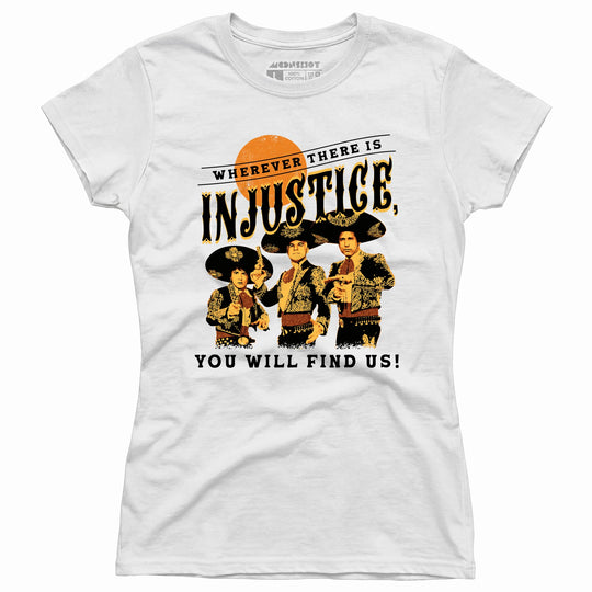 Wherever There is Injustice - Women's T-Shirt