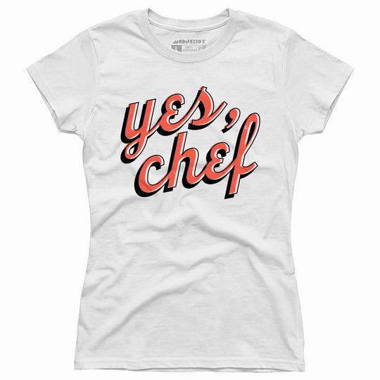 Yes, Chef - Women's T-Shirt