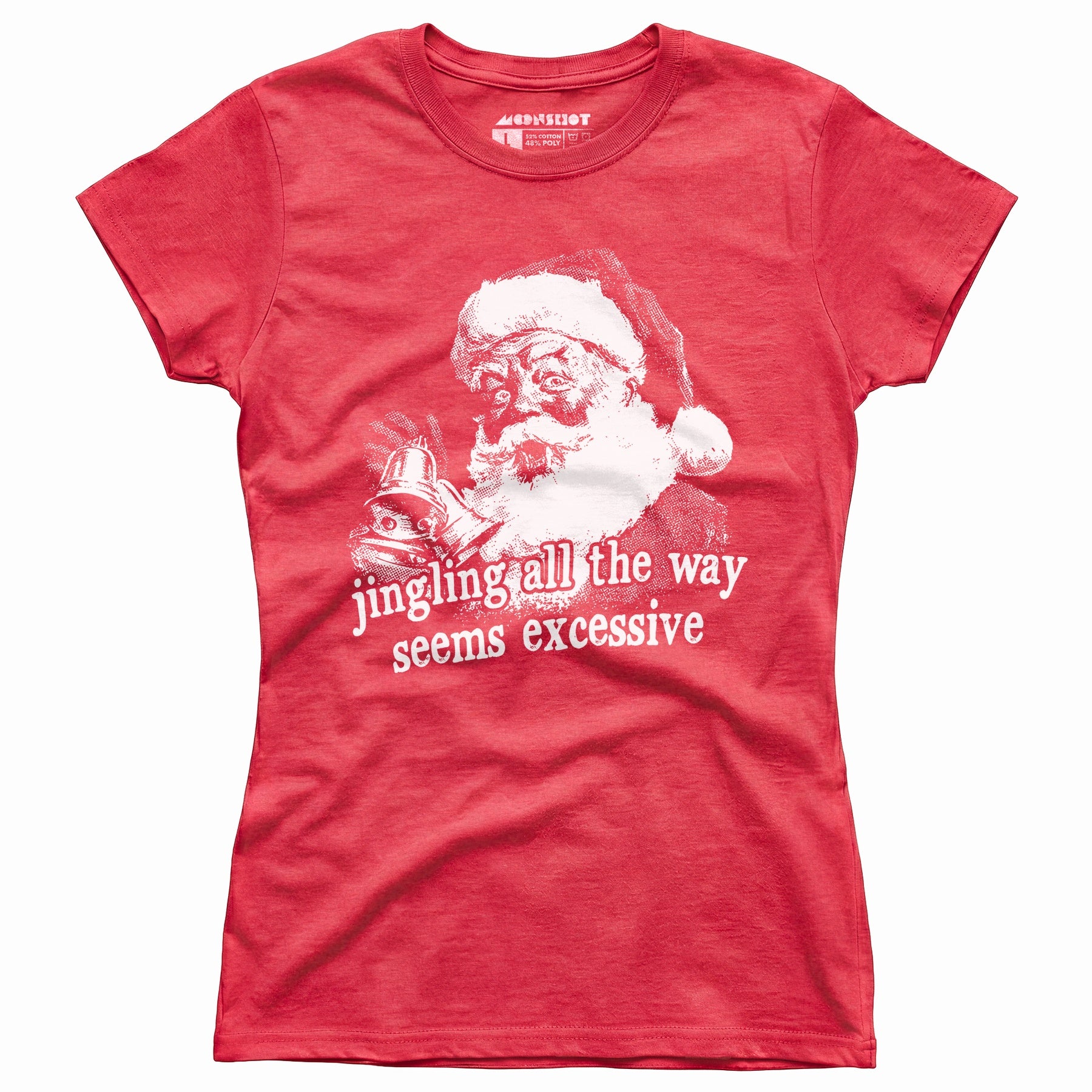 Jingling All The Way Seems Excessive - Women's T-Shirt