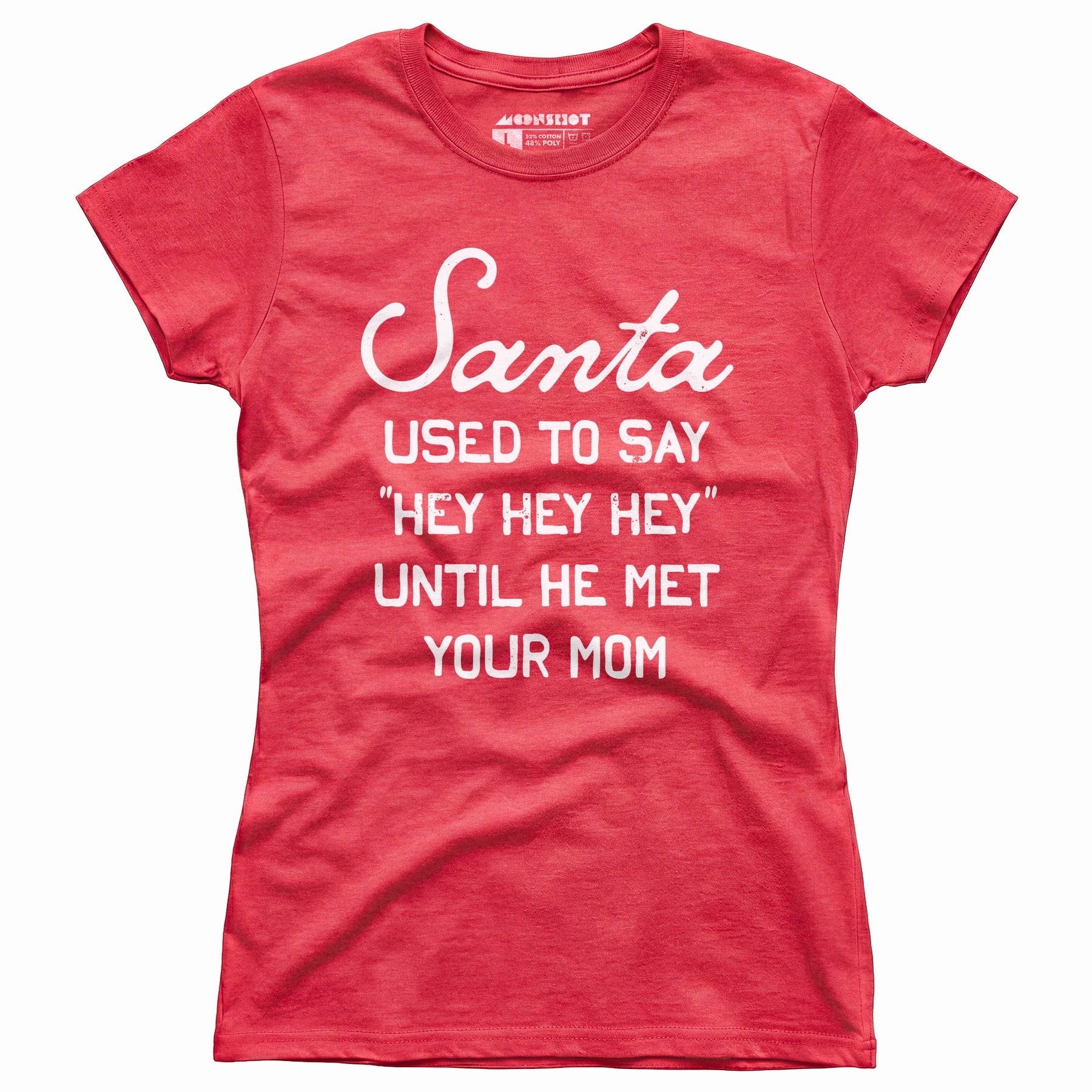 Santa Used to Say Hey Hey Hey - Women's T-Shirt