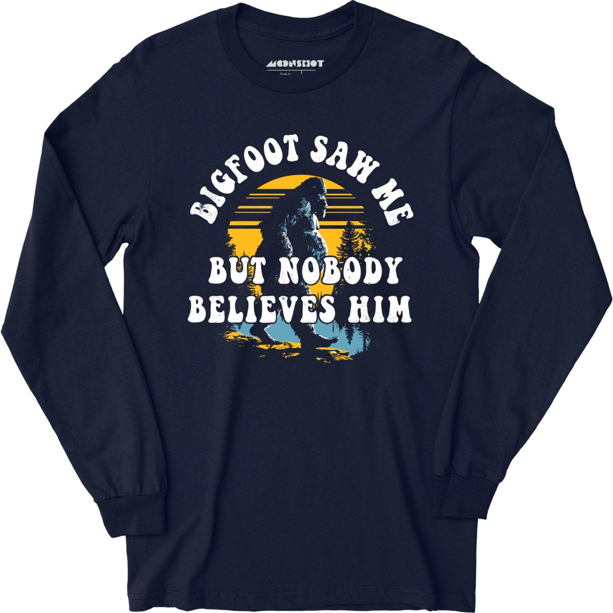 Bigfoot Saw Me But Nobody Believes Him Shirt Bigfoot T-Shirt Bigfoot Saw Me But Nobody Believes Him Shirt Bigfoot T-Shirt