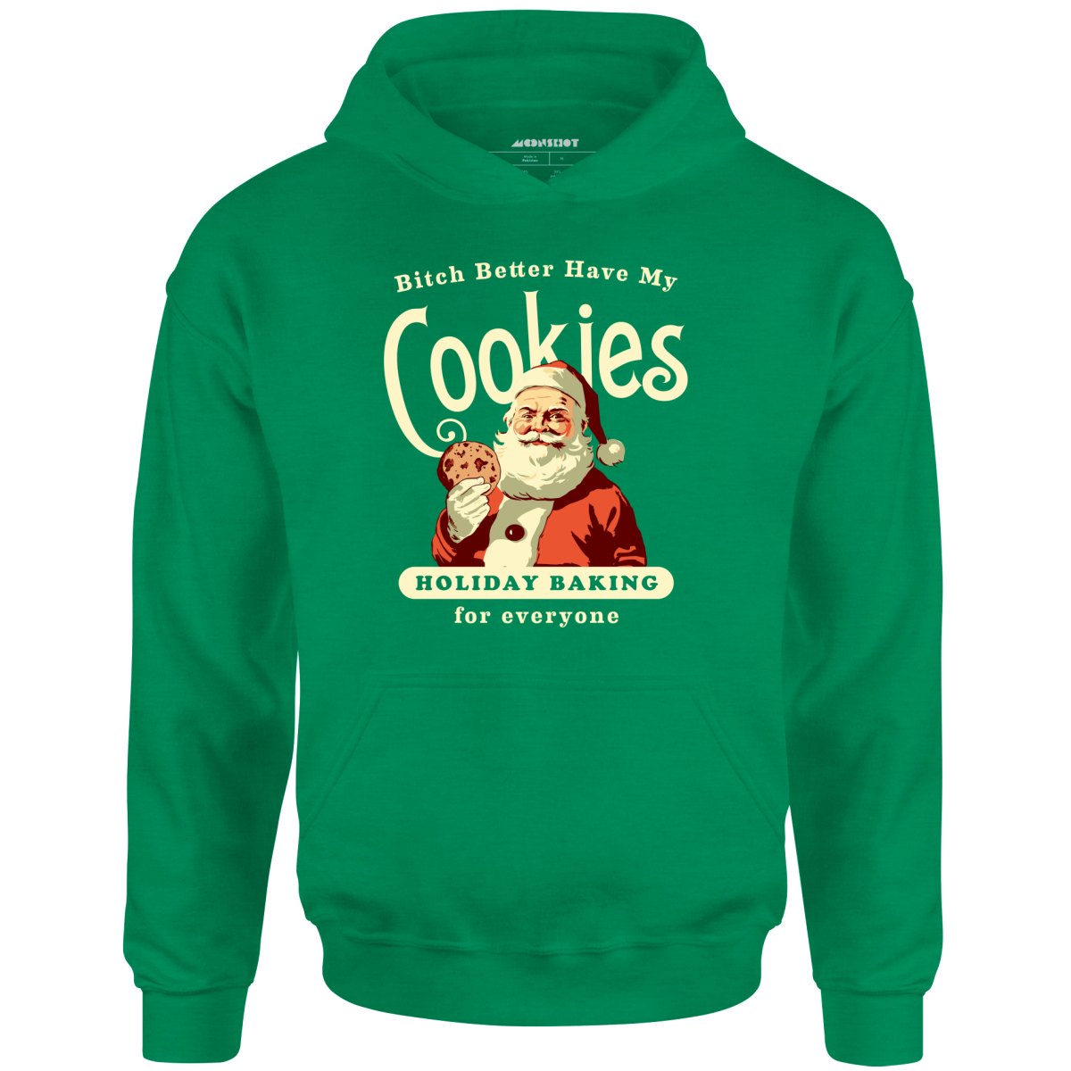 Bitch Better Have My Cookies Holiday Baking - Unisex Hoodie