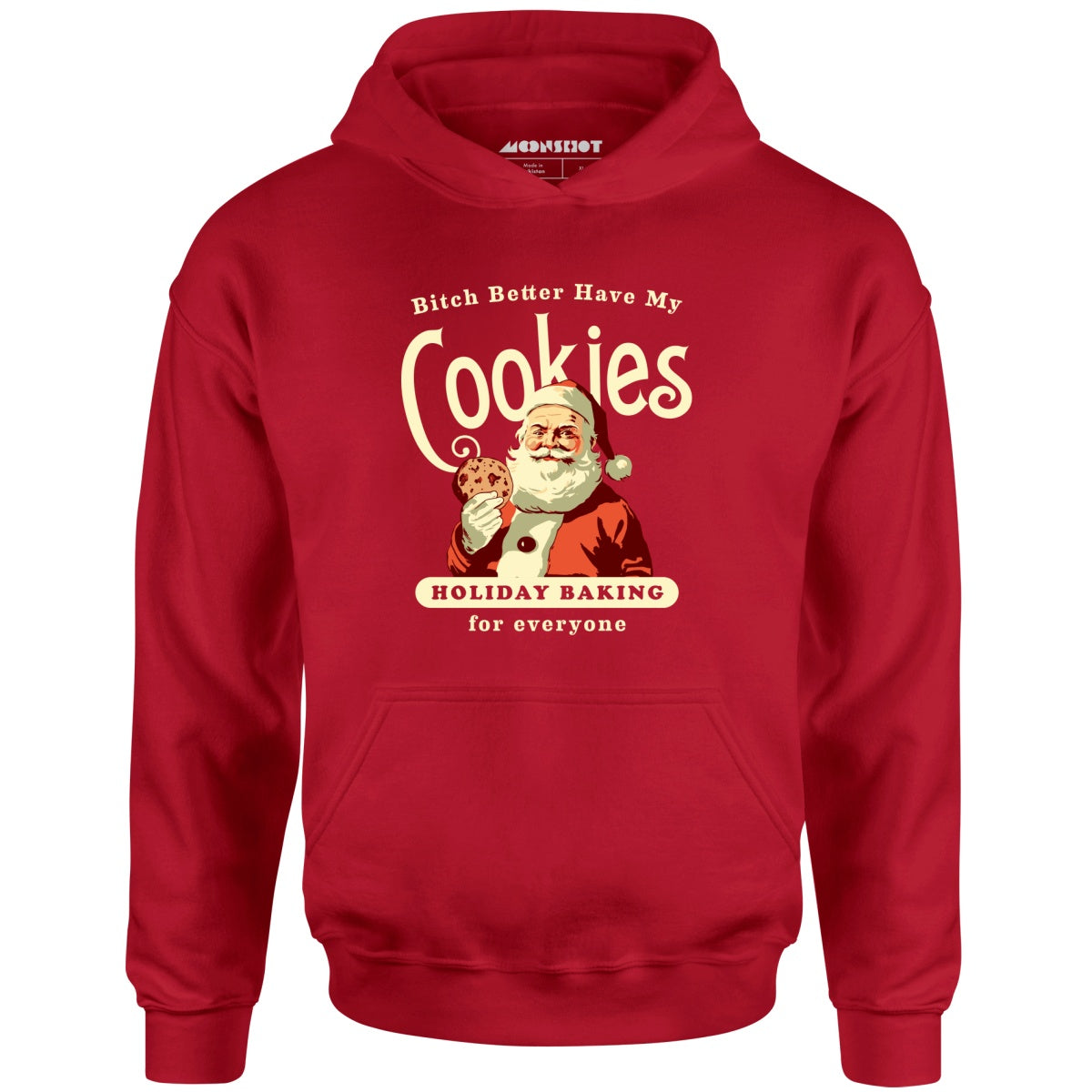 Bitch Better Have My Cookies Holiday Baking - Unisex Hoodie