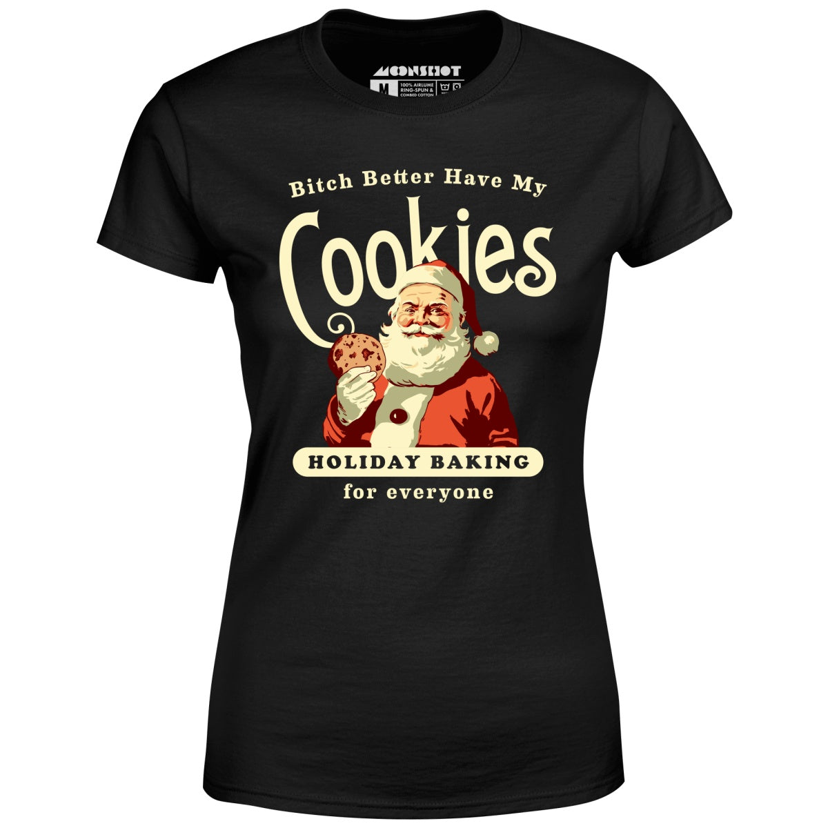 Bitch Better Have My Cookies Holiday Baking - Women's T-Shirt