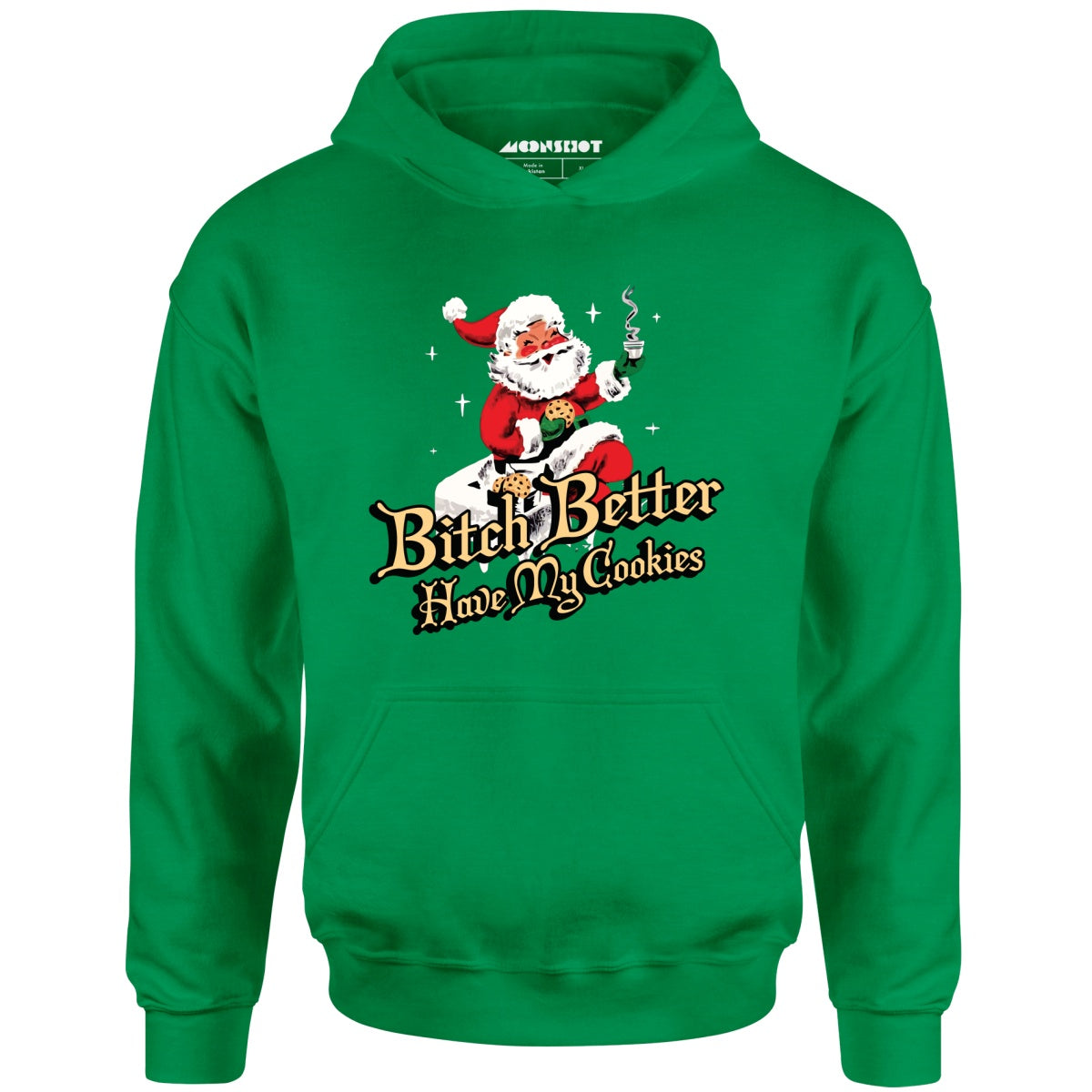 Bitch Better Have My Cookies - Unisex Hoodie