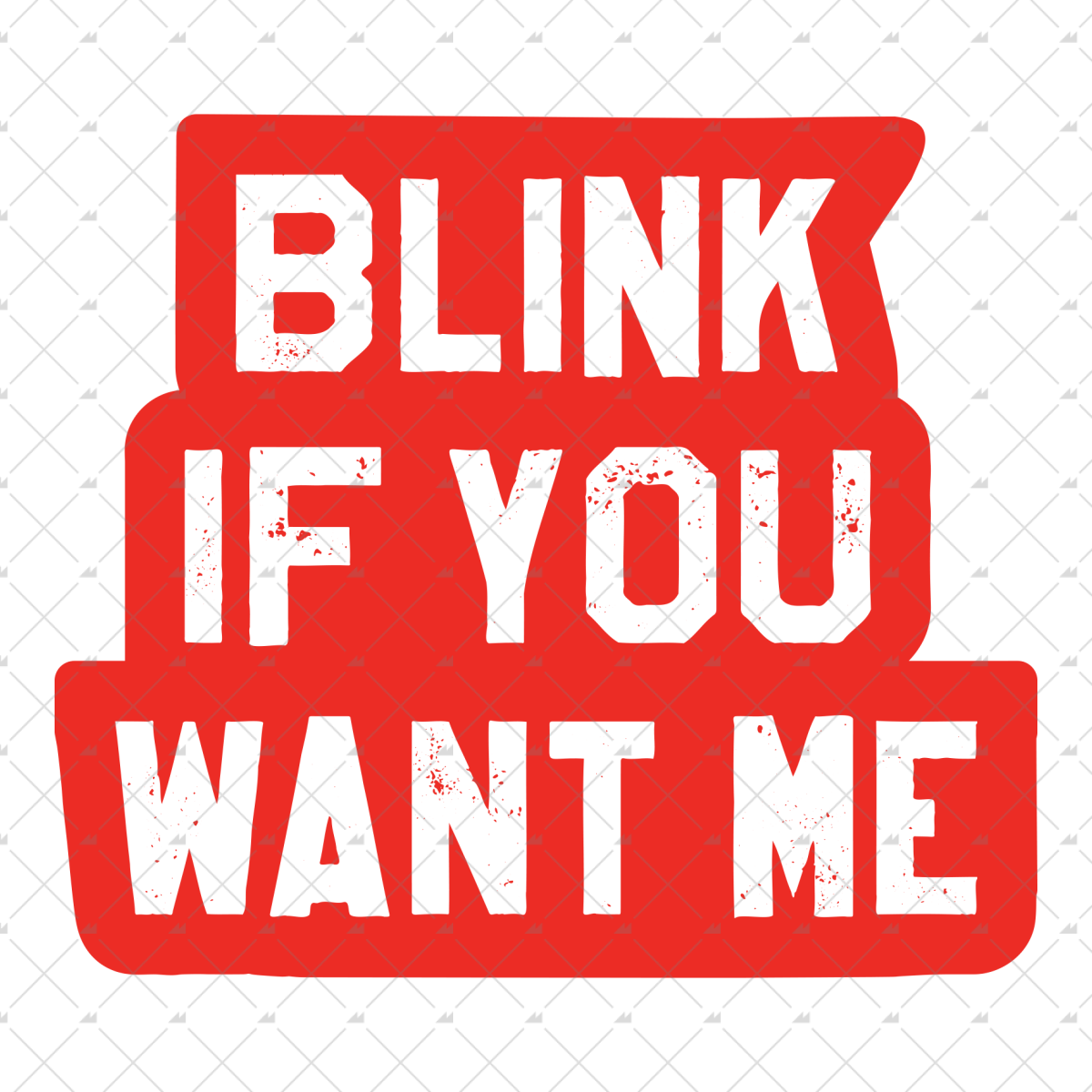 Blink If You Want Me - Sticker