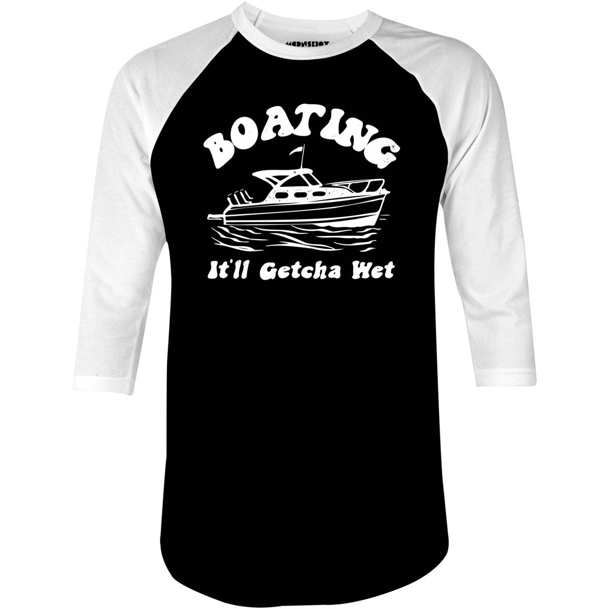 Boating It'll Getcha Wet - 3/4 Sleeve Raglan T-Shirt