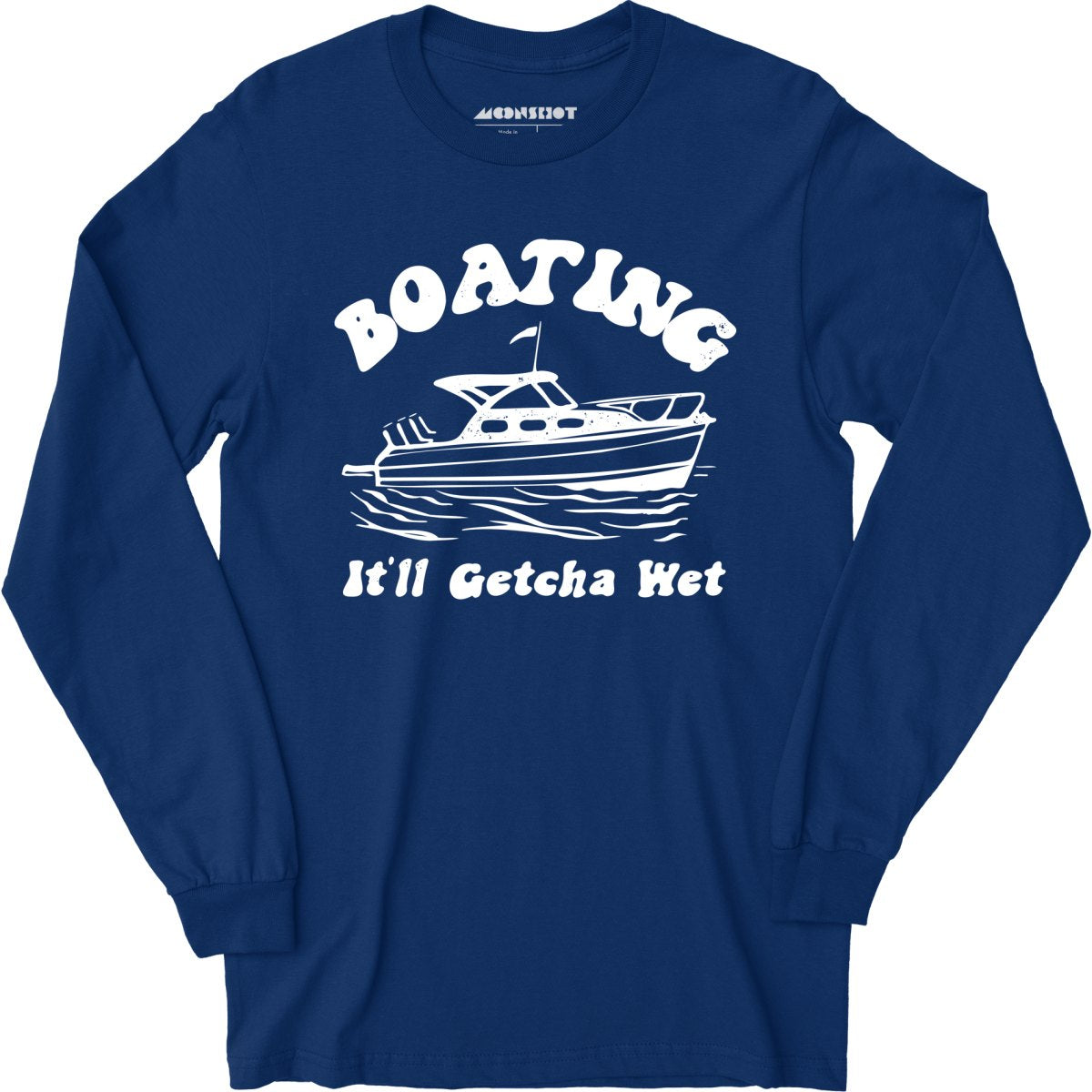 Boating It'll Getcha Wet - Long Sleeve T-Shirt
