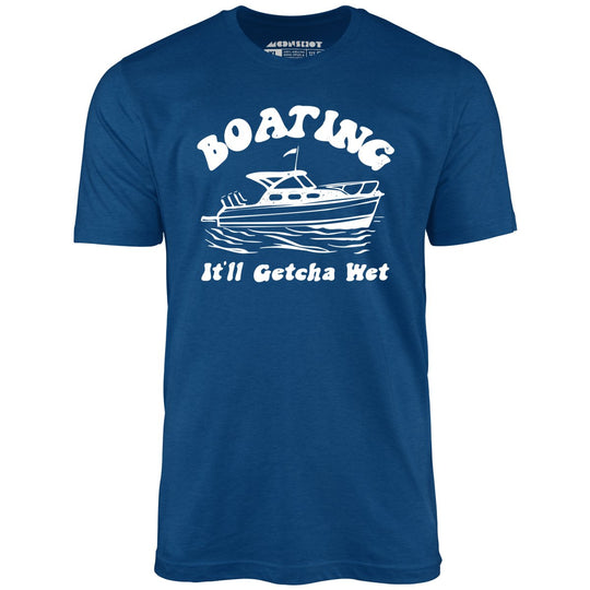 Boating It'll Getcha Wet - Royal Blue - Full Front