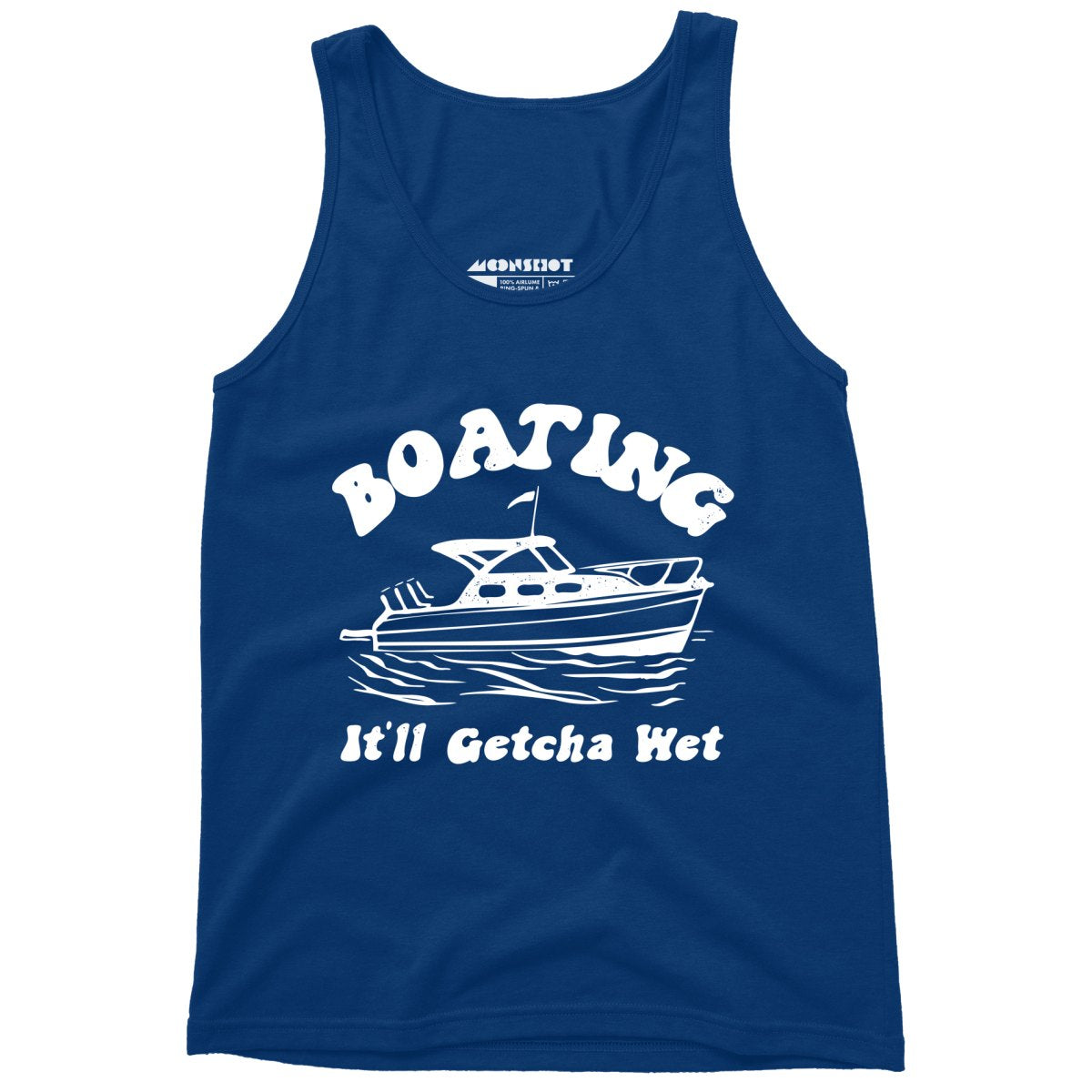Boating It'll Getcha Wet - Unisex Tank Top