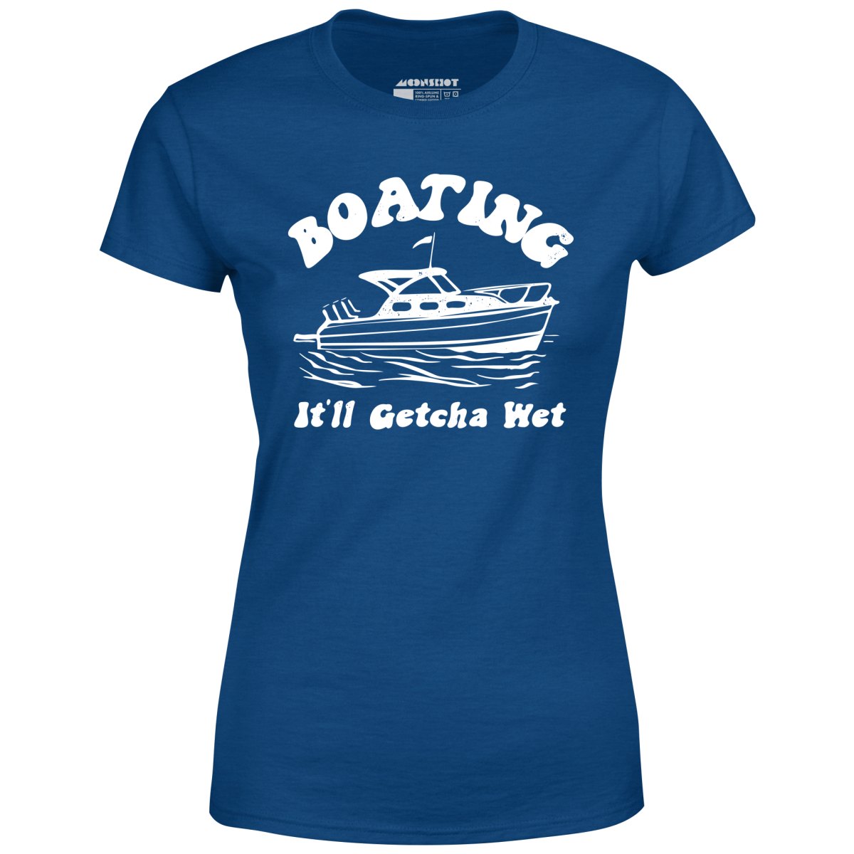 Boating It'll Getcha Wet - Women's T-Shirt