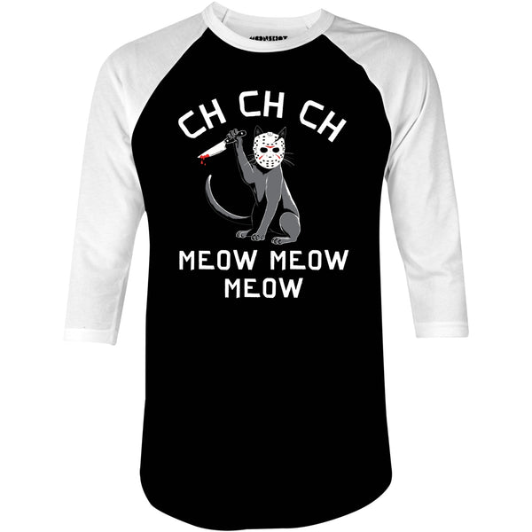 Ch Ch Ch Meow Meow Meow - 3/4 Sleeve Raglan T-Shirt