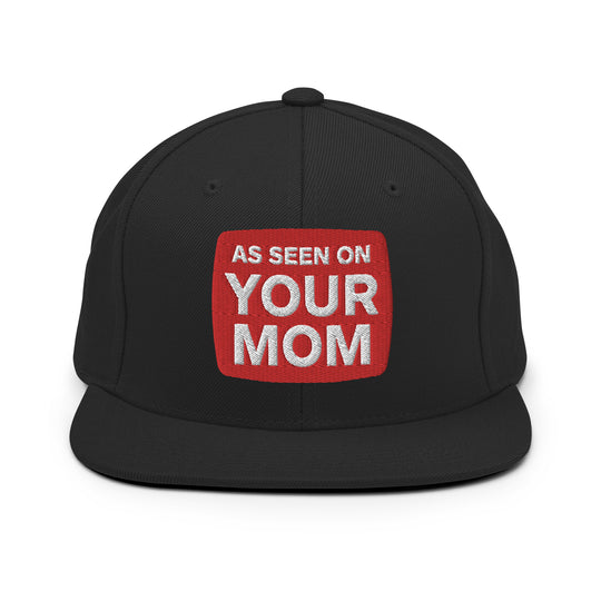 As Seen On Your Mom - Snapback Hat