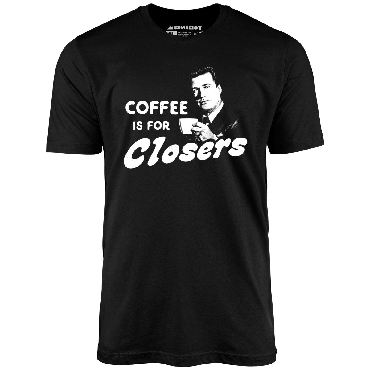 Coffee is For Closers - Unisex T-Shirt
