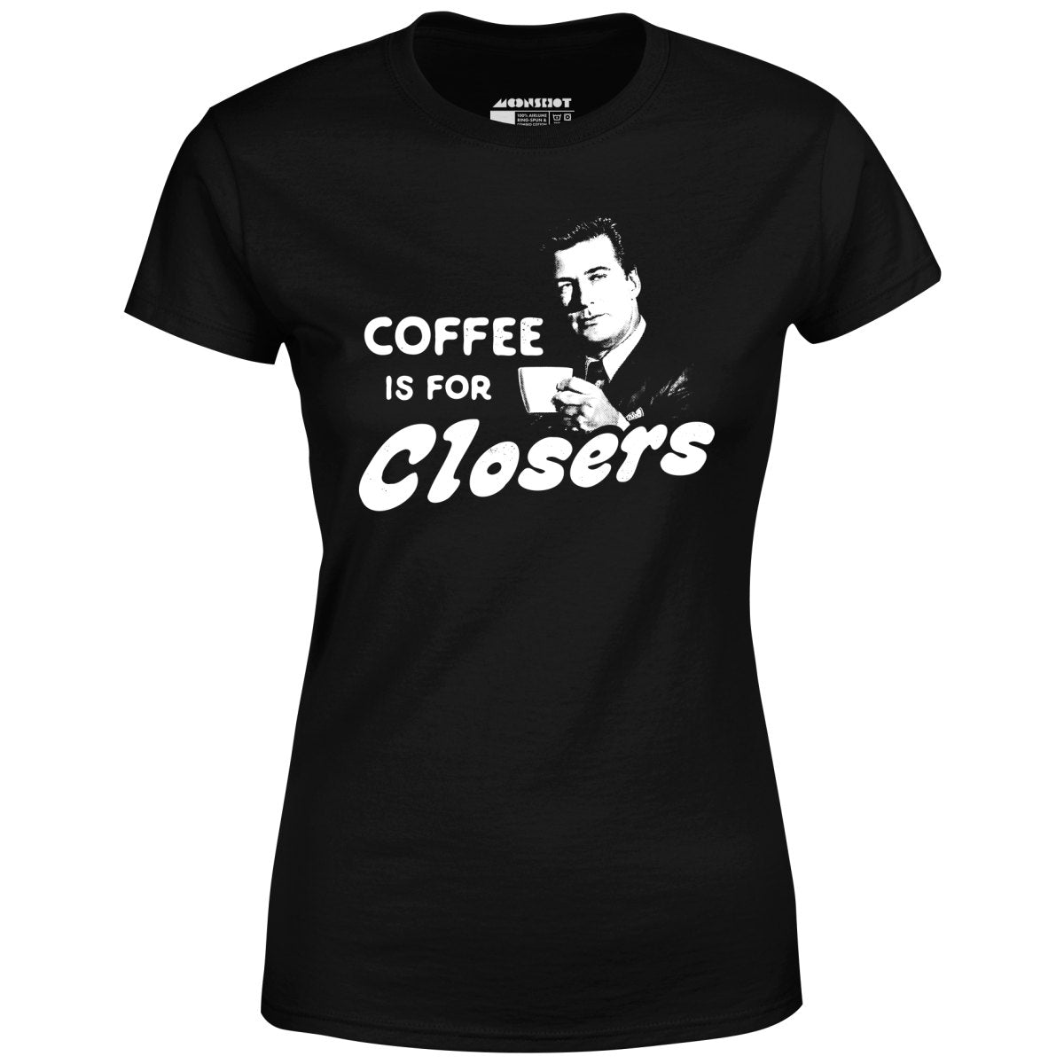 Coffee is For Closers - Women's T-Shirt