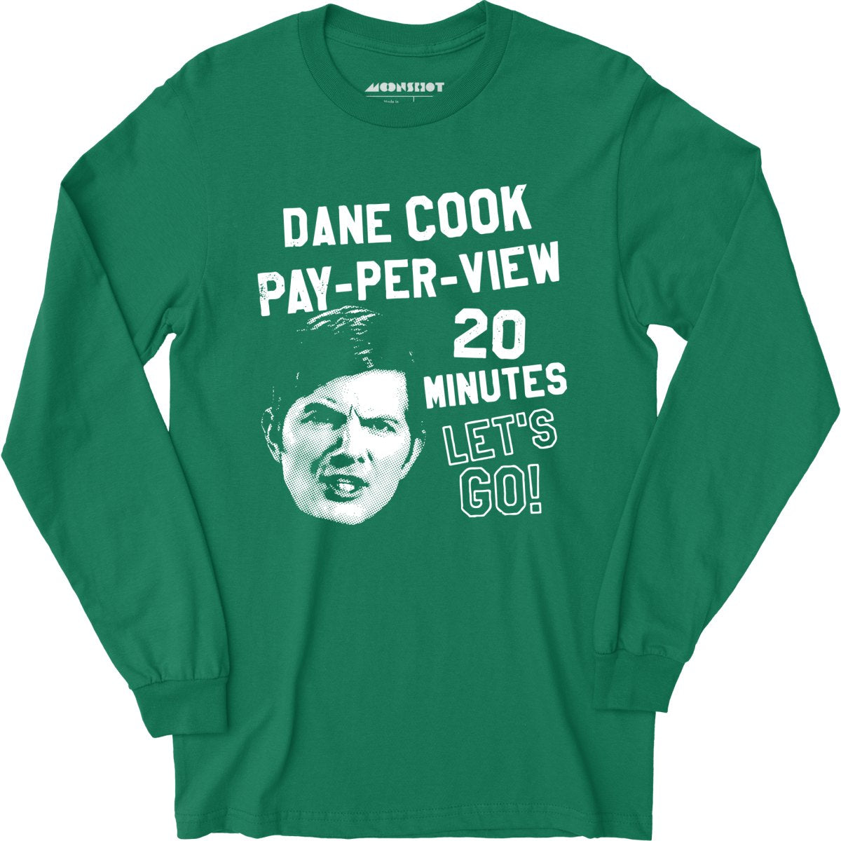 Dane Cook Pay-Per-View 20 Minutes Let's Go - Long Sleeve T-Shirt