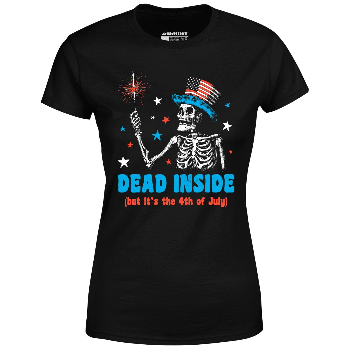 Dead Inside But It's the 4th - Women's T-Shirt