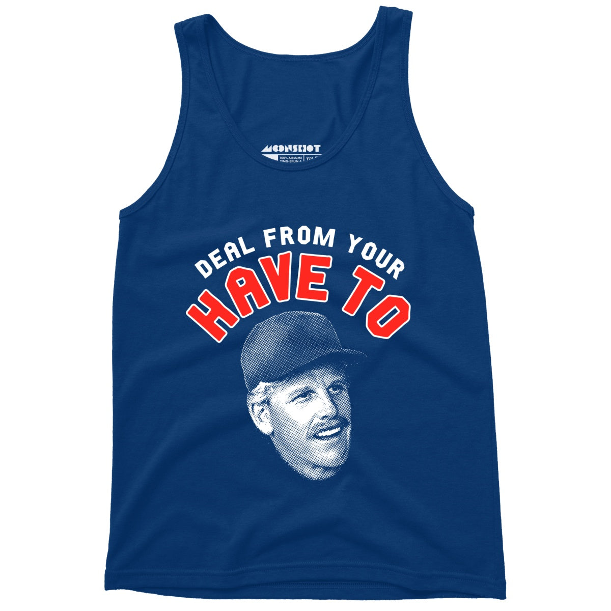 Deal From Your Have To - Unisex Tank Top