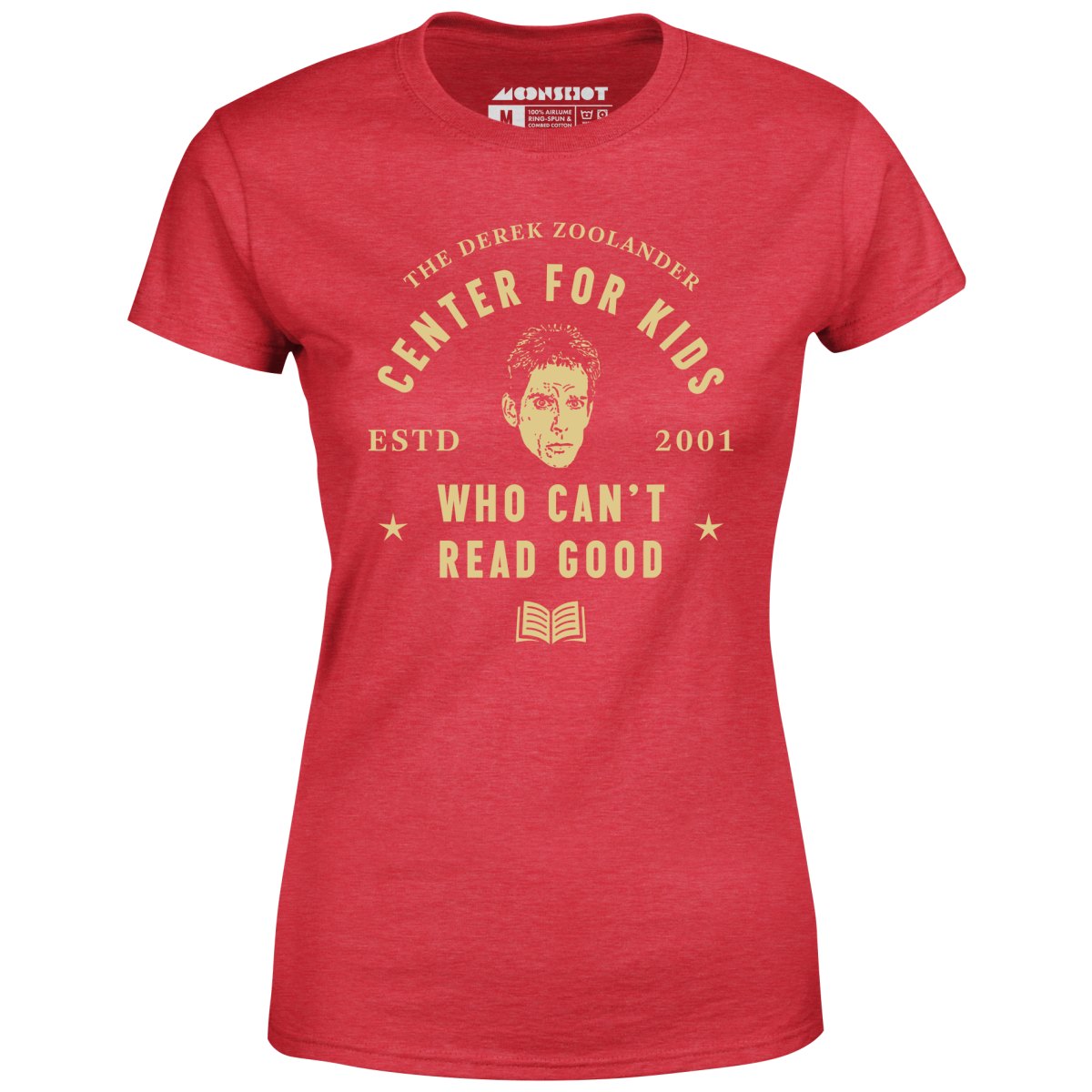 Derek Zoolander Center for Kids Who Can't Read Good - Women's T-Shirt