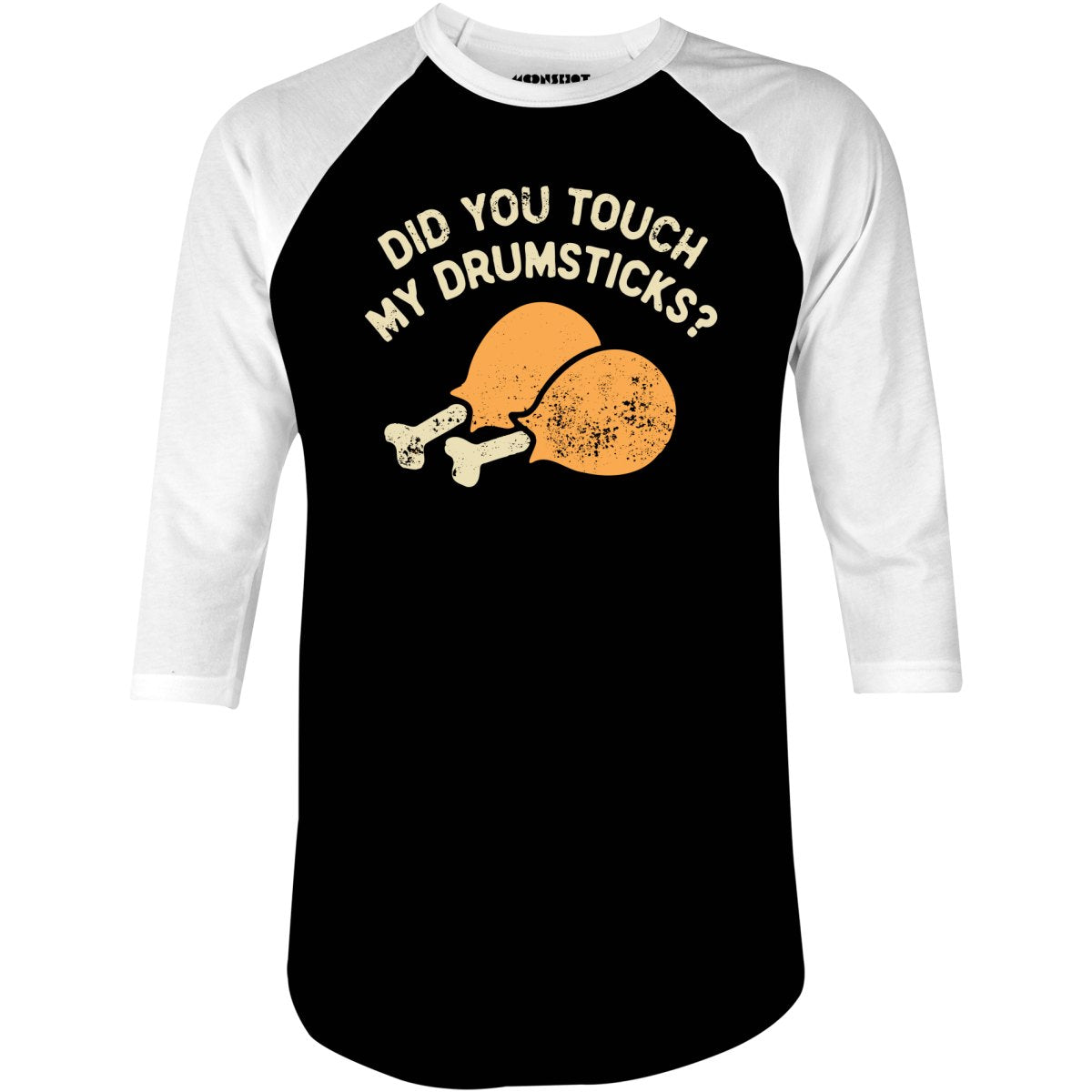 Did You Touch My Drumsticks? - 3/4 Sleeve Raglan T-Shirt