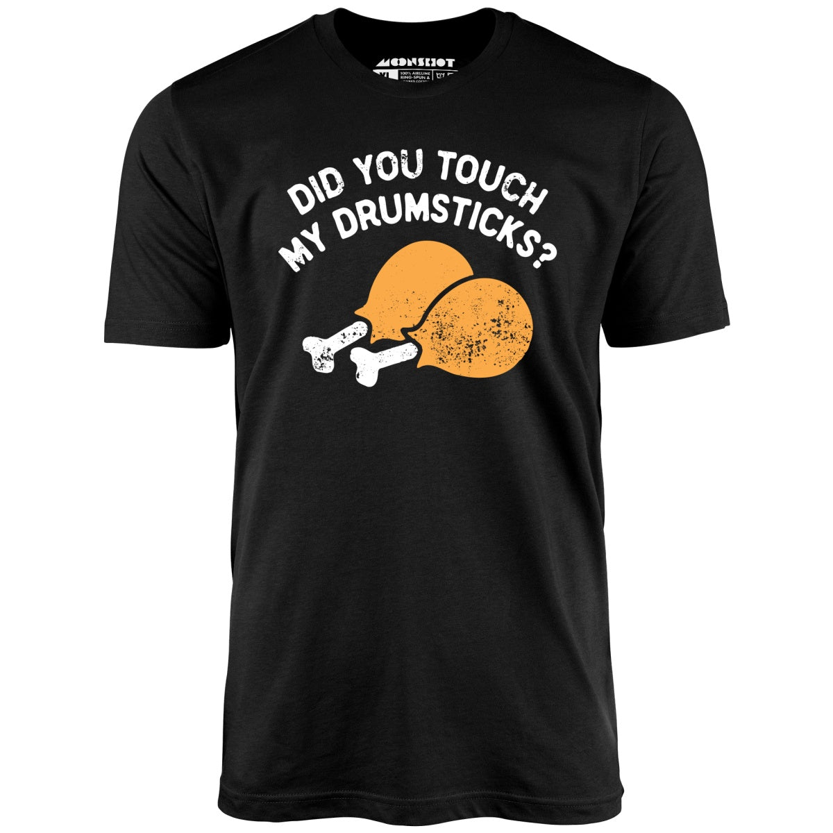 Did You Touch My Drumsticks? - Unisex T-Shirt