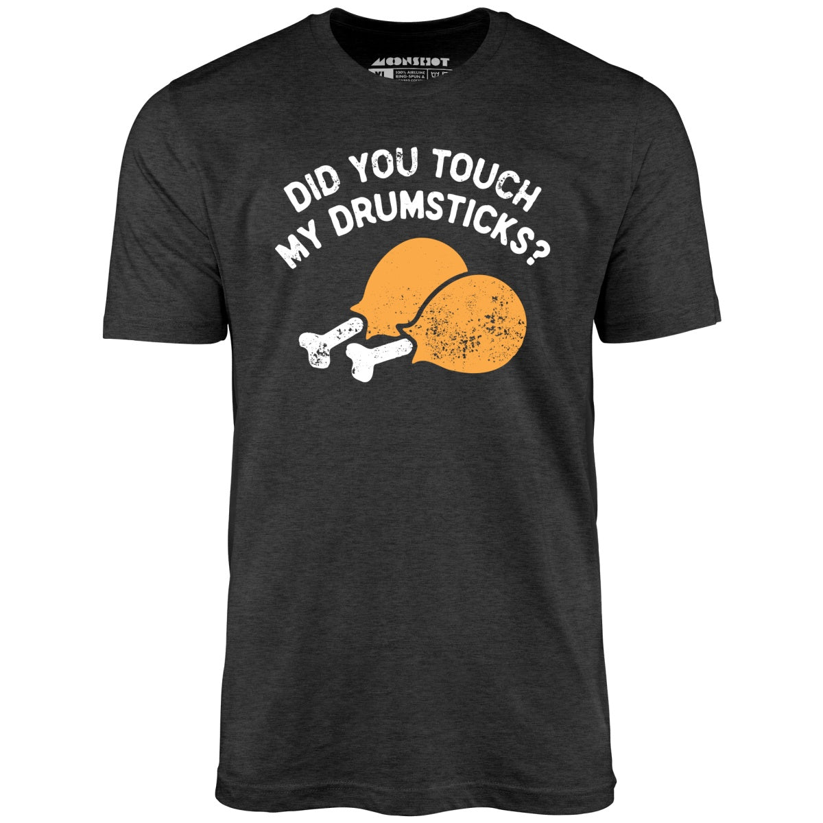 Did You Touch My Drumsticks? - Unisex T-Shirt